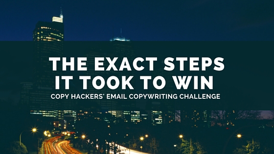 The Exact Steps It Took To Win Copy Hackers’ Email Copywriting Challenge
