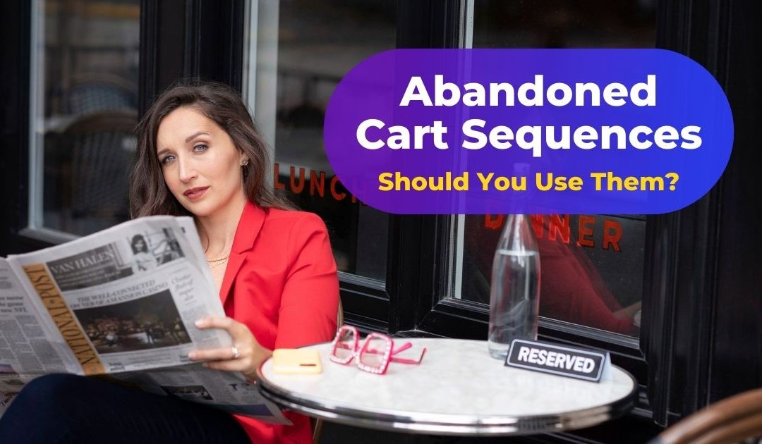 Abandoned Cart Sequences—Should You Use Them?