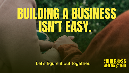 Close-up of two people holding hands outdoors with bold text reading 'Building a business isn’t easy. Let’s figure it out together,' alongside The Girlboss Apology Tour logo, emphasizing support and community in entrepreneurship.